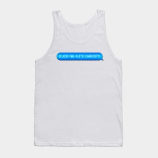 DUCKING AUTOCARROT!! Tank Top